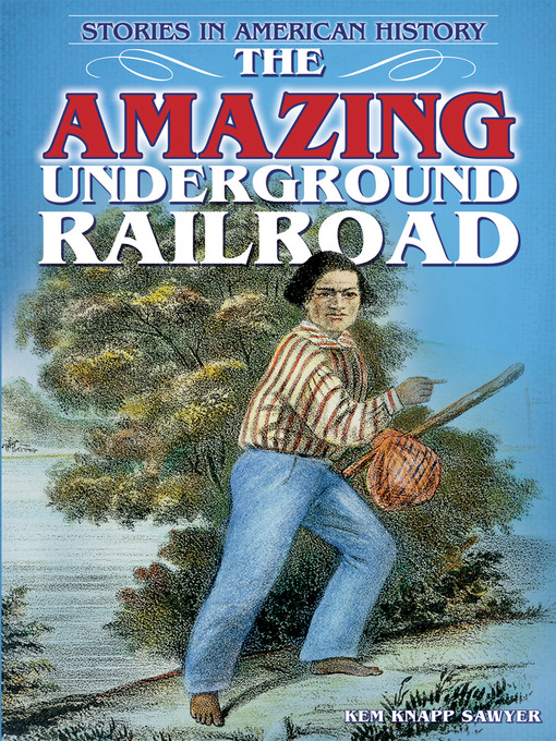 Title details for The Amazing Underground Railroad by Kem Knapp Sawyer - Available